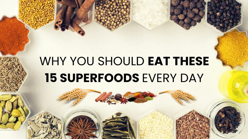 Why You Should Eat These 15 Superfoods Every Day