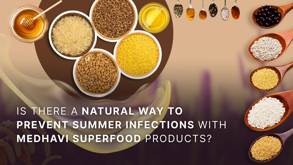 Is There a Natural Way to Prevent Summer Infections with Medhavi Superfood Products?