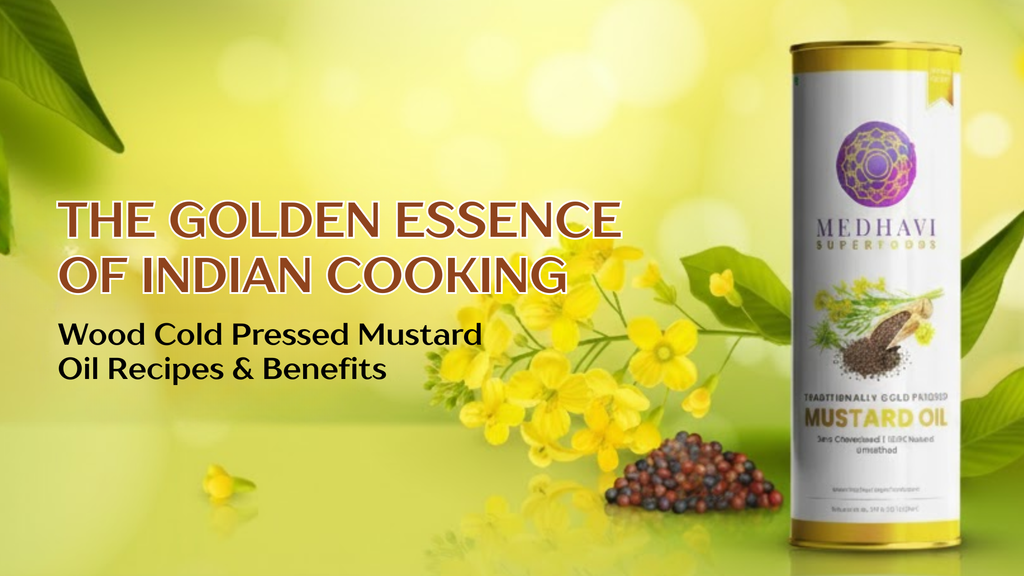 Why Every Indian Kitchen Needs Wood Cold Pressed Mustard Oil — Recipes, Benefits, and Authentic Flavour Secrets